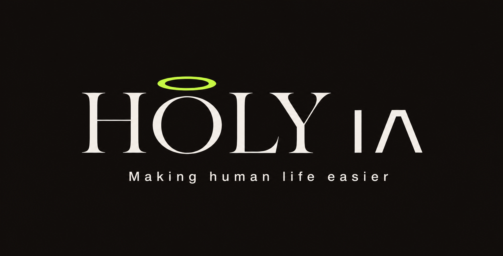 Holy IA — Making human life easier
